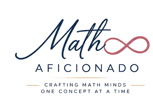 Math Aficionado — Crafting Math Minds. One Concept at a Time.